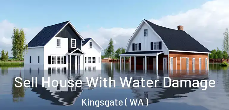  Sell House With Water Damage Kingsgate ( WA )