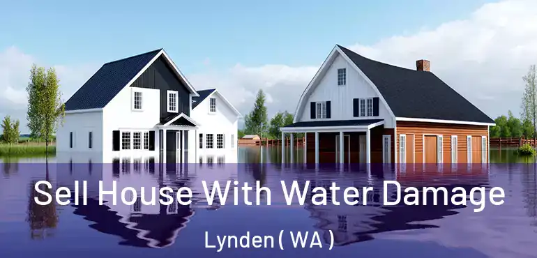  Sell House With Water Damage Lynden ( WA )