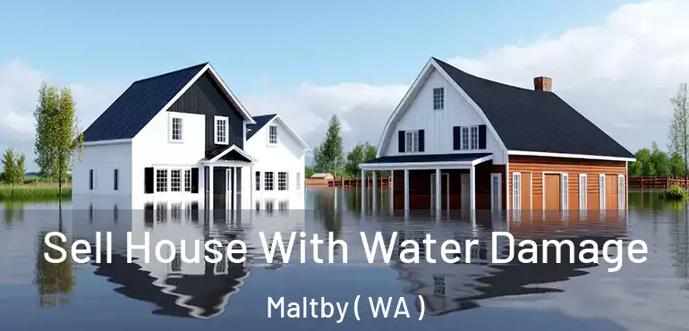  Sell House With Water Damage Maltby ( WA )