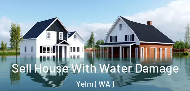  Sell House With Water Damage Yelm ( WA )