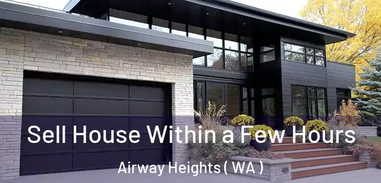 Sell House Within a Few Hours Airway Heights ( WA )