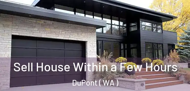  Sell House Within a Few Hours DuPont ( WA )