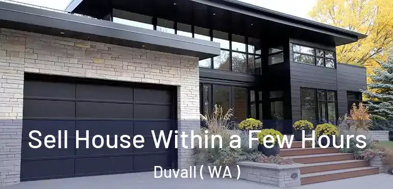  Sell House Within a Few Hours Duvall ( WA )