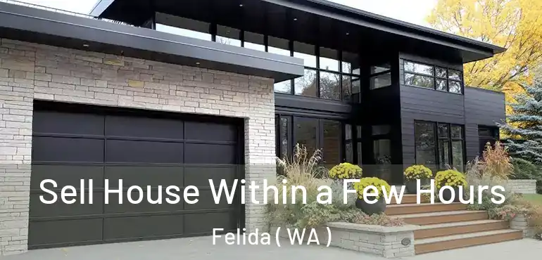  Sell House Within a Few Hours Felida ( WA )
