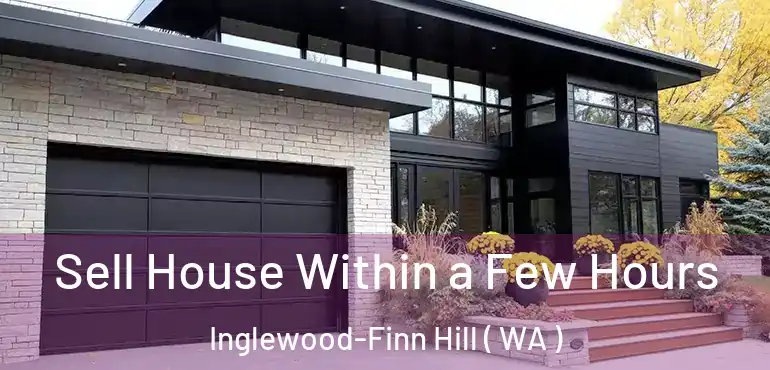  Sell House Within a Few Hours Inglewood-Finn Hill ( WA )