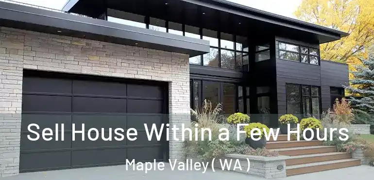  Sell House Within a Few Hours Maple Valley ( WA )