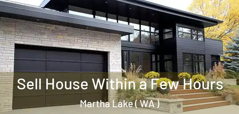 Sell House Within a Few Hours Martha Lake ( WA )