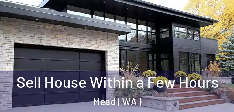  Sell House Within a Few Hours Mead ( WA )
