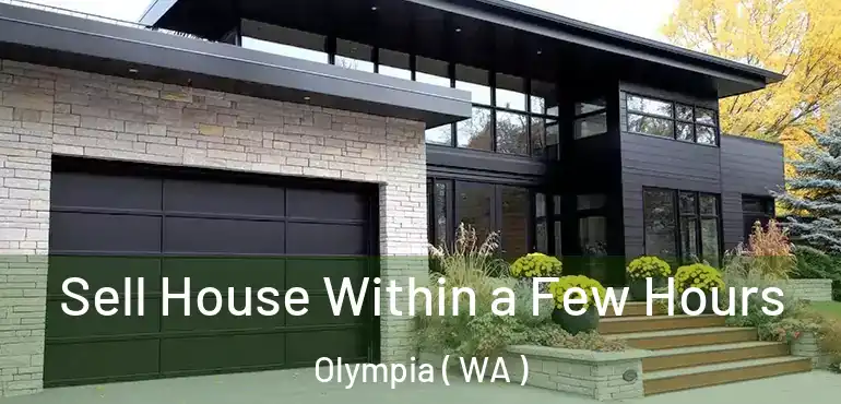  Sell House Within a Few Hours Olympia ( WA )