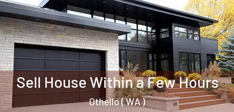  Sell House Within a Few Hours Othello ( WA )