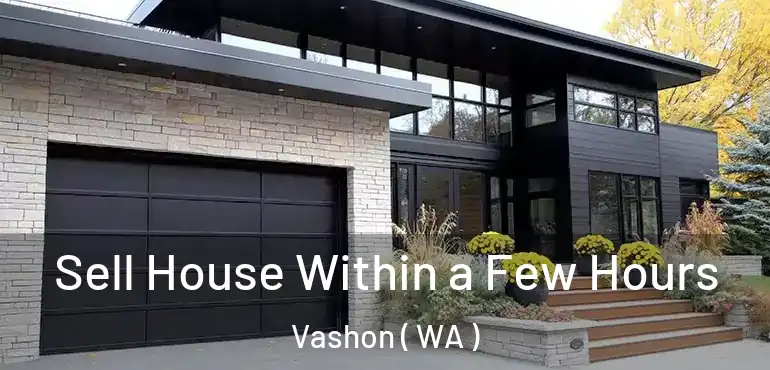  Sell House Within a Few Hours Vashon ( WA )