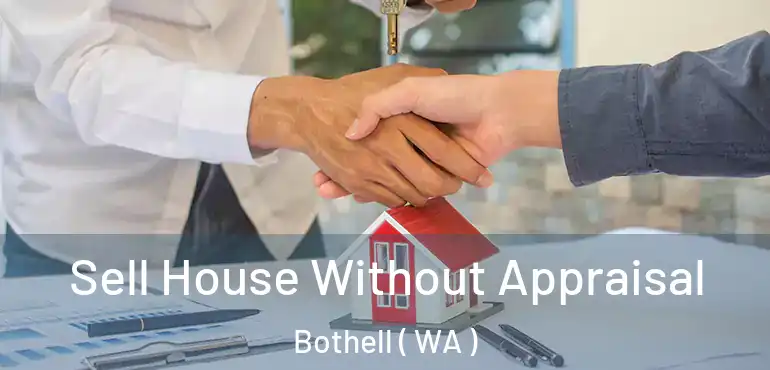  Sell House Without Appraisal Bothell ( WA )