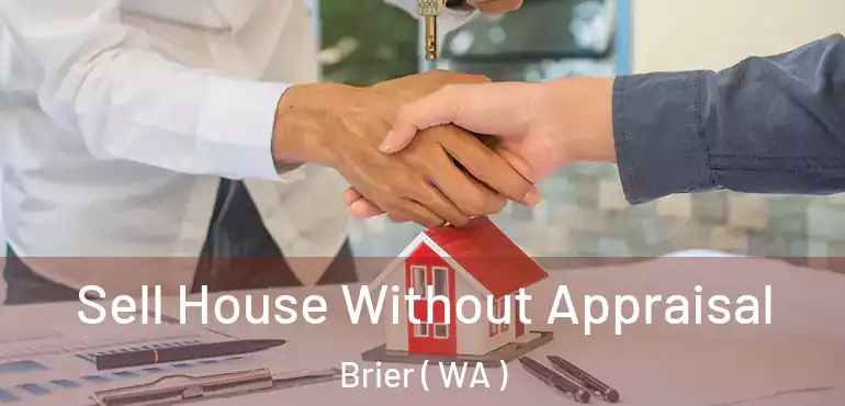 Sell House Without Appraisal Brier ( WA )