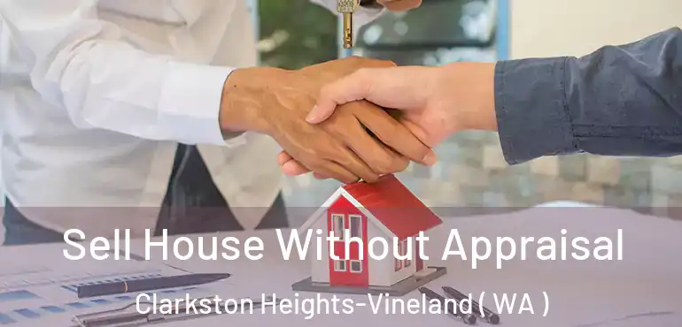  Sell House Without Appraisal Clarkston Heights-Vineland ( WA )