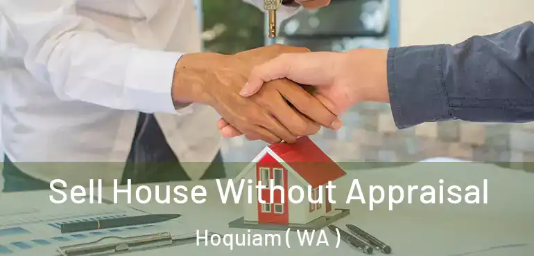  Sell House Without Appraisal Hoquiam ( WA )