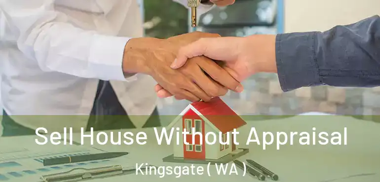  Sell House Without Appraisal Kingsgate ( WA )