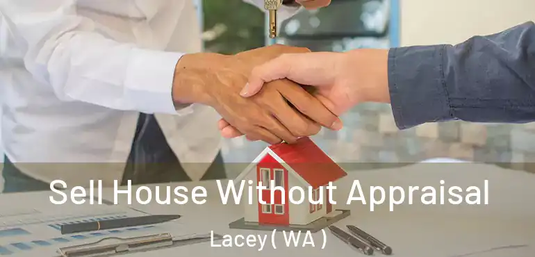  Sell House Without Appraisal Lacey ( WA )