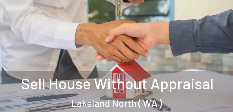  Sell House Without Appraisal Lakeland North ( WA )