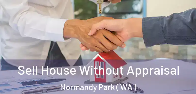  Sell House Without Appraisal Normandy Park ( WA )