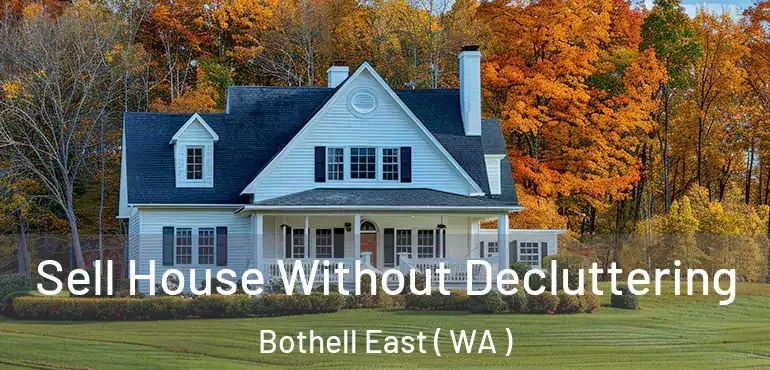  Sell House Without Decluttering Bothell East ( WA )