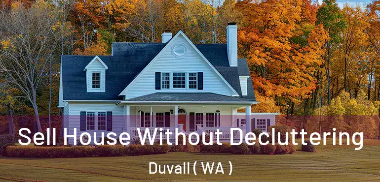  Sell House Without Decluttering Duvall ( WA )