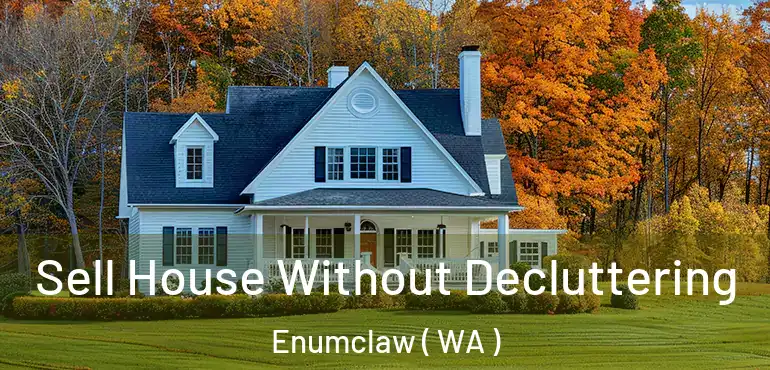  Sell House Without Decluttering Enumclaw ( WA )
