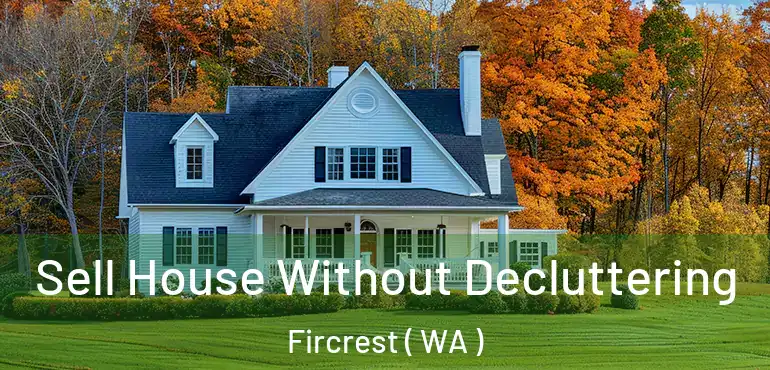  Sell House Without Decluttering Fircrest ( WA )