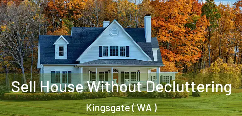  Sell House Without Decluttering Kingsgate ( WA )