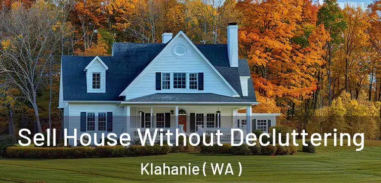  Sell House Without Decluttering Klahanie ( WA )