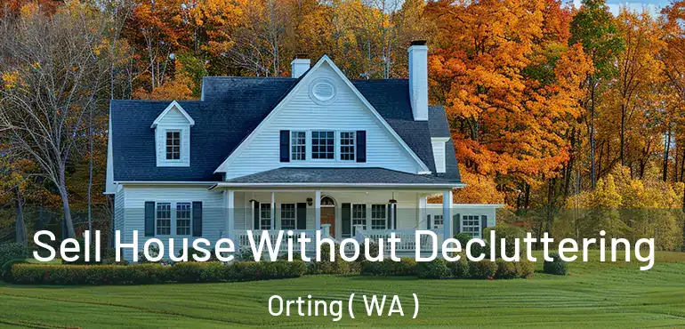  Sell House Without Decluttering Orting ( WA )