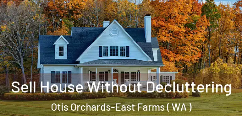  Sell House Without Decluttering Otis Orchards-East Farms ( WA )