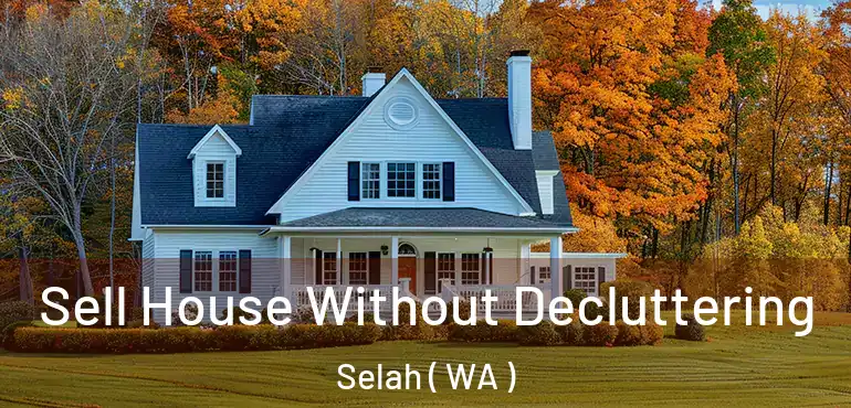  Sell House Without Decluttering Selah ( WA )