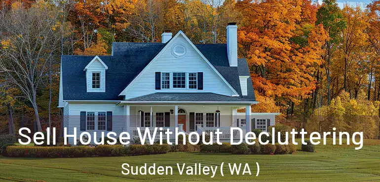  Sell House Without Decluttering Sudden Valley ( WA )