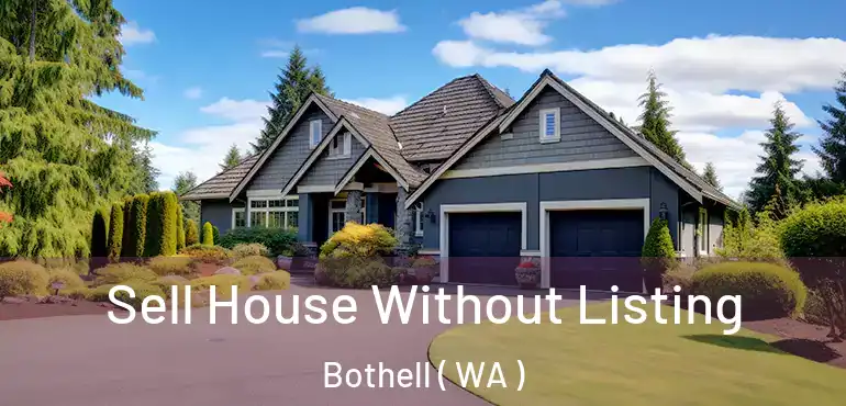 Sell House Without Listing Bothell ( WA )