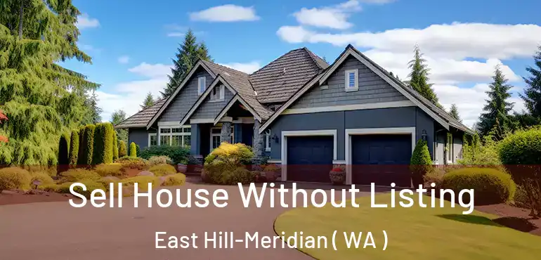  Sell House Without Listing East Hill-Meridian ( WA )