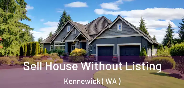  Sell House Without Listing Kennewick ( WA )