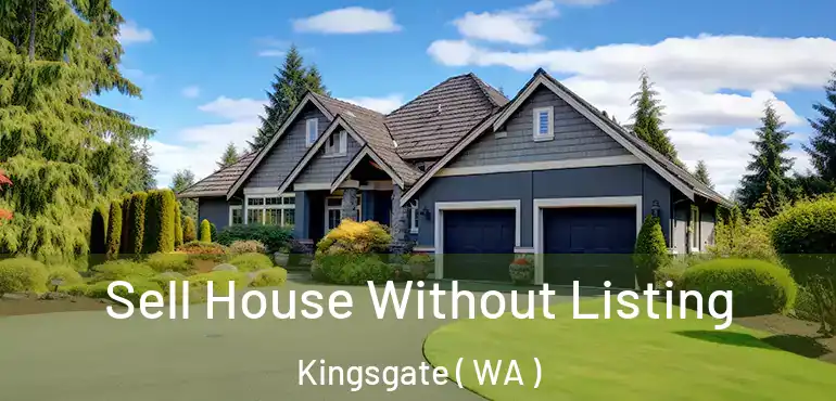  Sell House Without Listing Kingsgate ( WA )