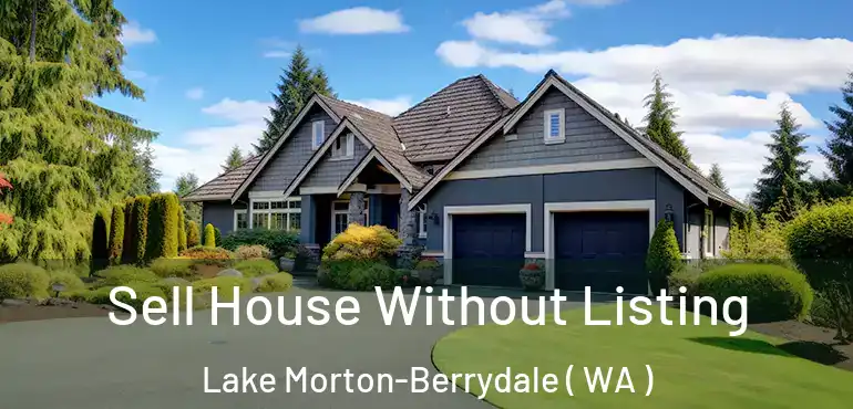  Sell House Without Listing Lake Morton-Berrydale ( WA )