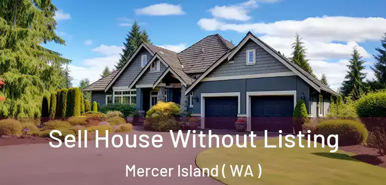  Sell House Without Listing Mercer Island ( WA )