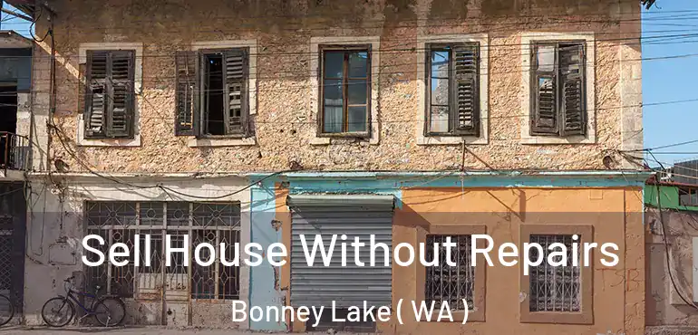  Sell House Without Repairs Bonney Lake ( WA )