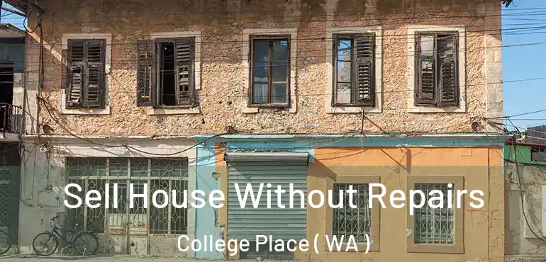 Sell House Without Repairs College Place ( WA )