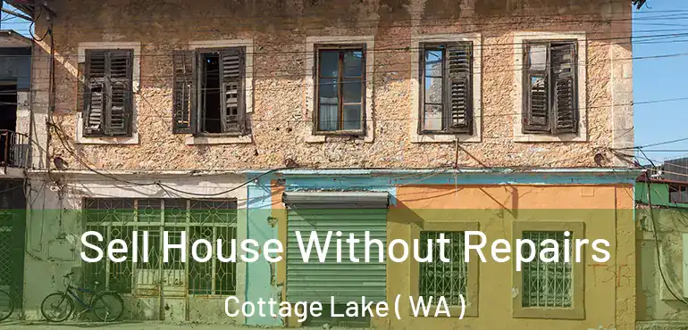  Sell House Without Repairs Cottage Lake ( WA )