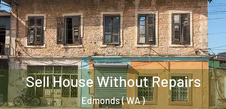  Sell House Without Repairs Edmonds ( WA )