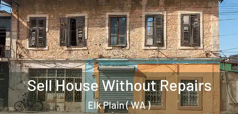  Sell House Without Repairs Elk Plain ( WA )
