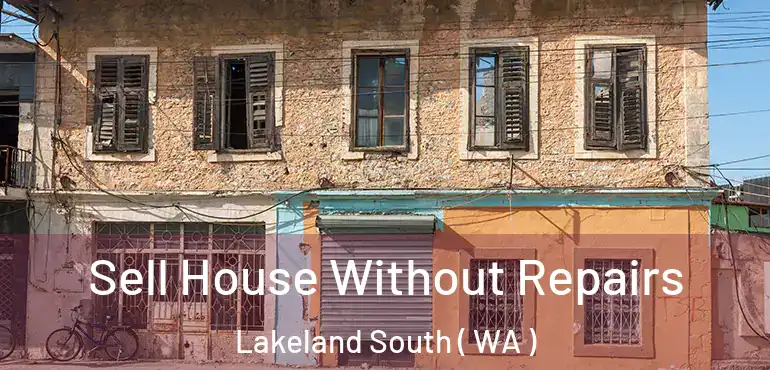  Sell House Without Repairs Lakeland South ( WA )