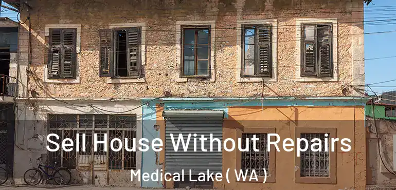  Sell House Without Repairs Medical Lake ( WA )