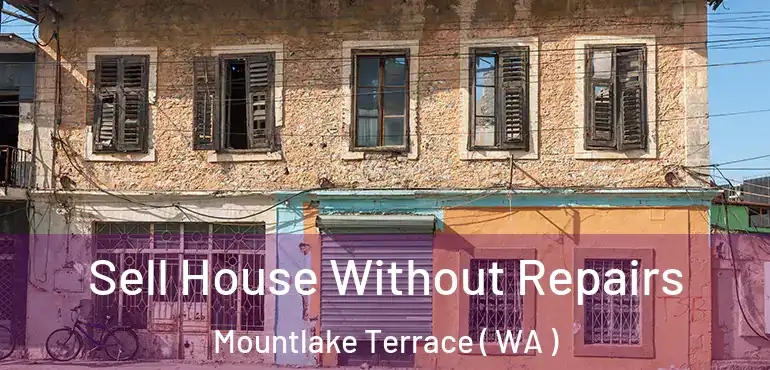  Sell House Without Repairs Mountlake Terrace ( WA )
