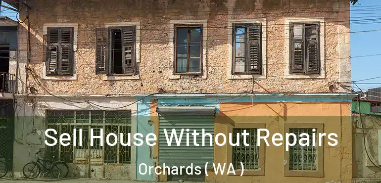  Sell House Without Repairs Orchards ( WA )