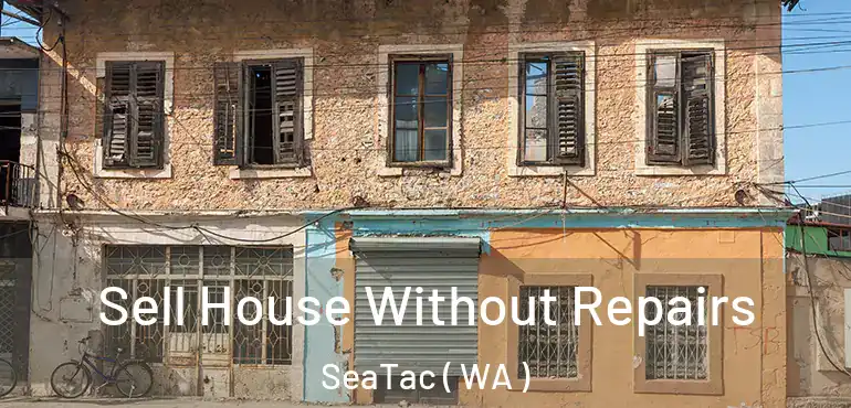  Sell House Without Repairs SeaTac ( WA )