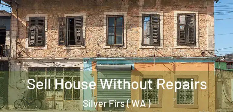  Sell House Without Repairs Silver Firs ( WA )